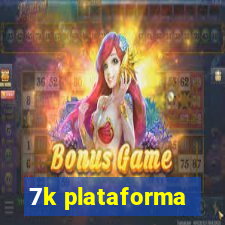 7k plataforma